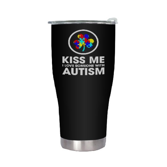 Kiss Me I Love Someone With Autism Funny Mom Stainless Steel Tumblers