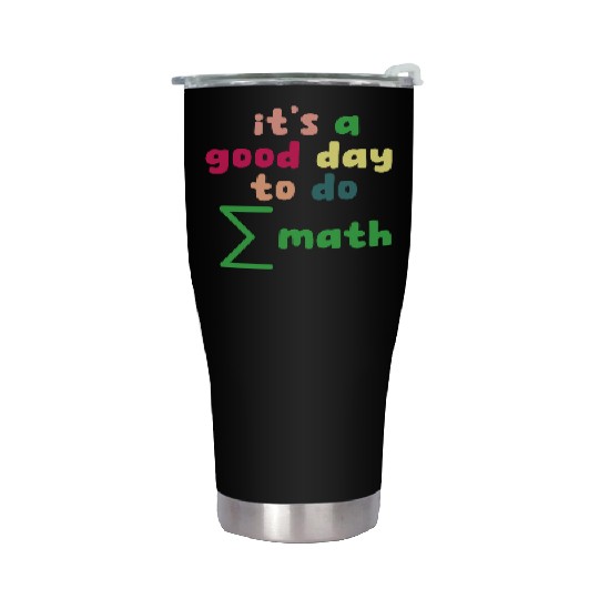 Math Teacher it's a good day to do math Stainless Steel Tumblers