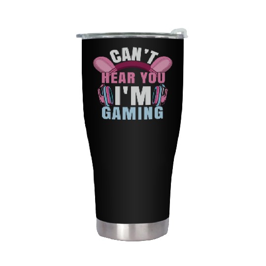 Video Game Lover Can't Hear I Am Gaming Stainless Steel Tumblers