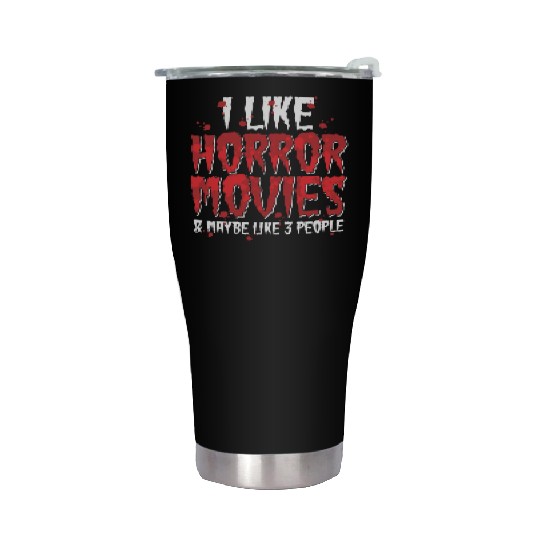 I Like Horror Movies And Maybe Like Three People Stainless Steel Tumblers