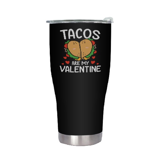 Tacos Are My Valentine Funny Gift for Taco Lover Stainless Steel Tumblers