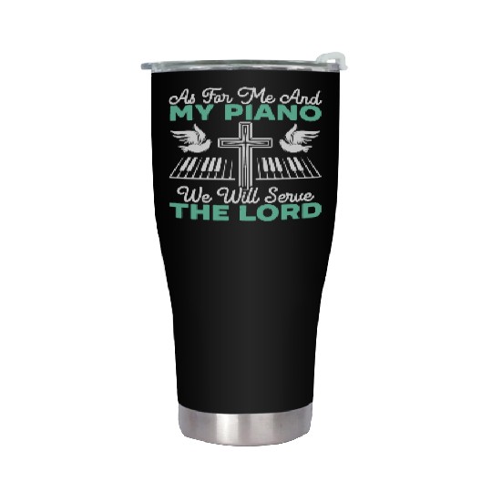 As For Me And My Piano We Will Serve The Lord Stainless Steel Tumblers