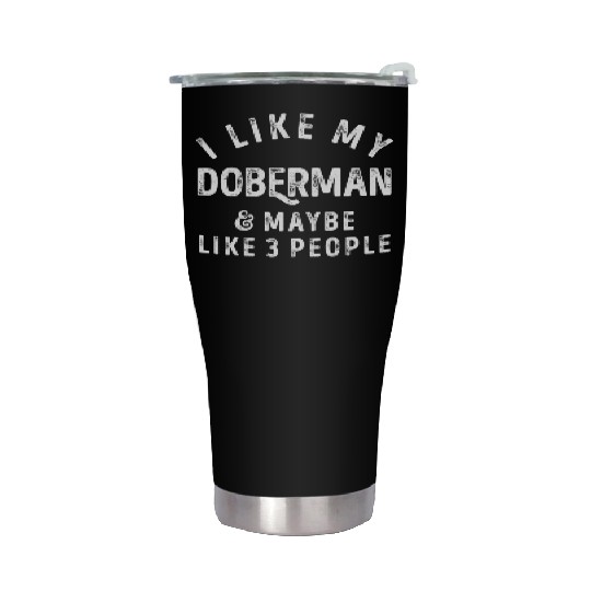 I Like My Doberman and Maybe 3 People Distress Vin Stainless Steel Tumblers