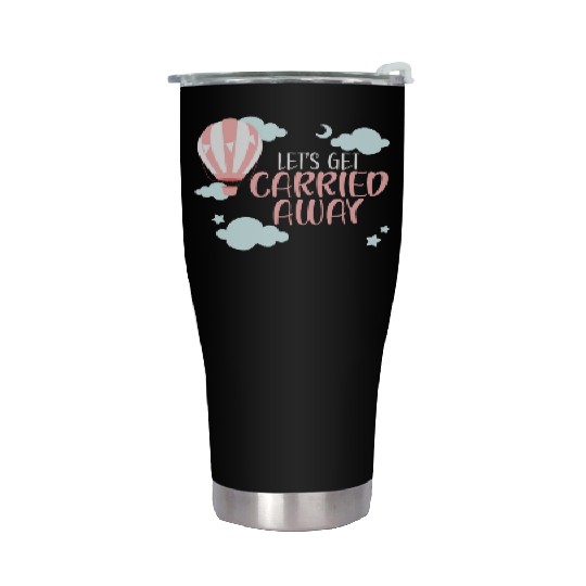 Let's Get Carried Away Hot Air Balloon Lover Stainless Steel Tumblers