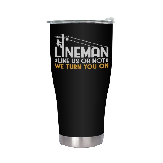 Lineman Like Us or Not We Turn You On Stainless Steel Tumblers