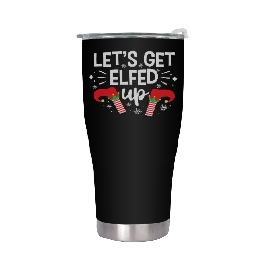 Christmas Let's Get Elfed Up Funny Elf Xmas Gift Stainless Steel Tumblers