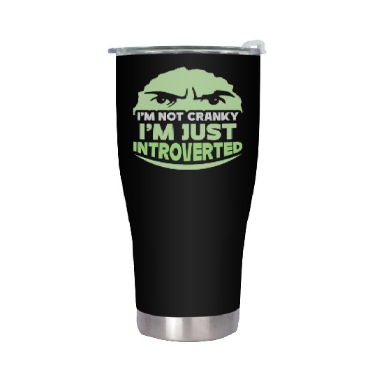 I'm Not Cranky - I'm Just Introverted Introvert Stainless Steel Tumblers