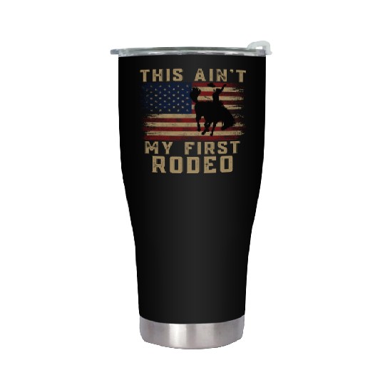 THIS AIN'T MY FIRST RODEO Stainless Steel Tumblers