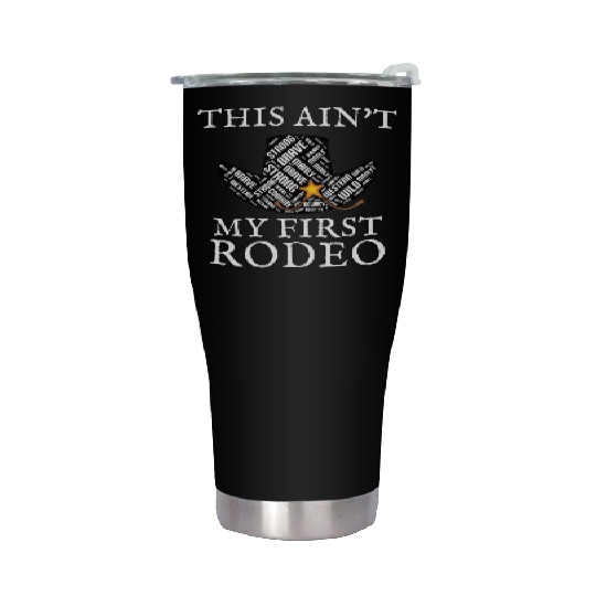 THIS AIN'T MY FIRST RODEO Stainless Steel Tumblers