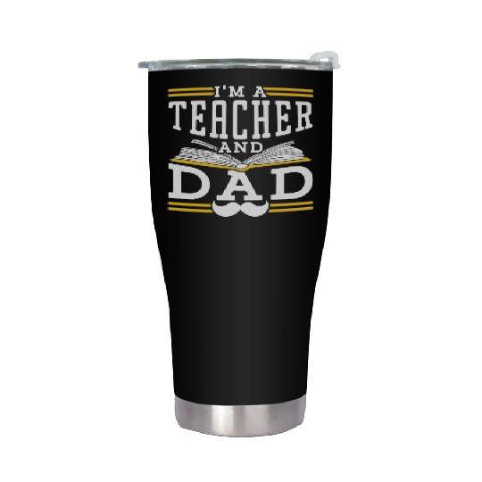 I'm A Teacher And Dad Homeschooling Homeschool Stainless Steel Tumblers
