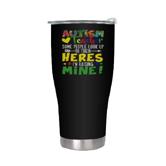 Autism Teacher Some People Look Up To Their Heroes Stainless Steel Tumblers