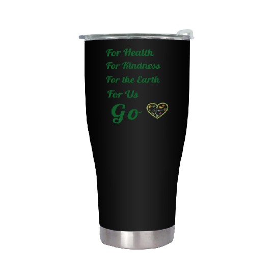 Go Vegan, for health, kindness, earth and us. Stainless Steel Tumblers