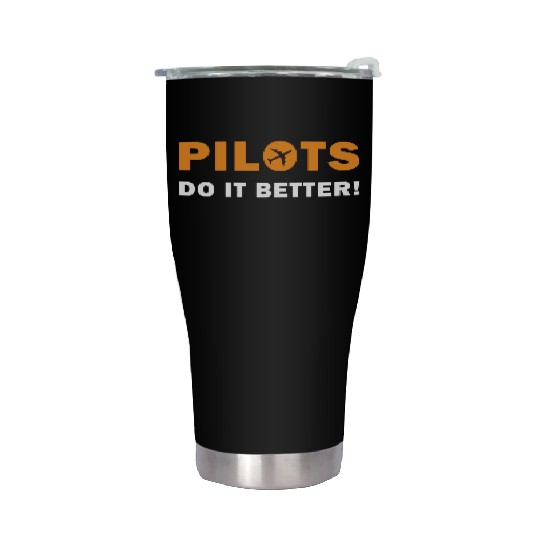 Pilots Do It Better - Funny Flying, Funny Pilot Stainless Steel Tumblers
