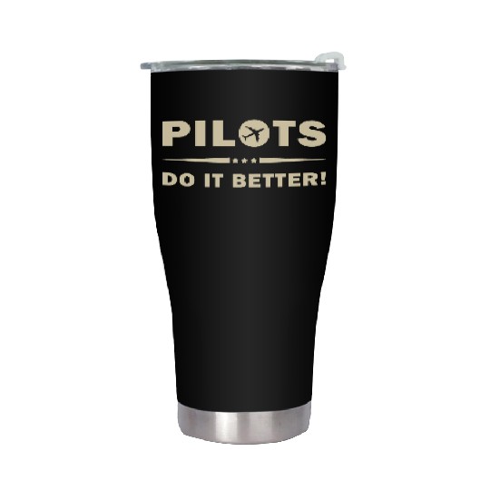Pilots Do It Better - Funny Flying, Funny Pilot Stainless Steel Tumblers