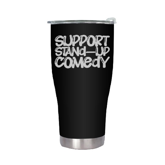Support Stand Up Comedy Stainless Steel Tumblers
