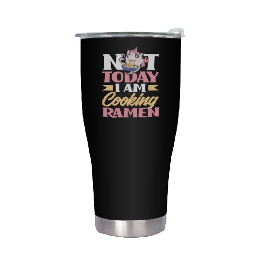 Not Today I Am Cooking Ramen Funny Ramen Gift Stainless Steel Tumblers
