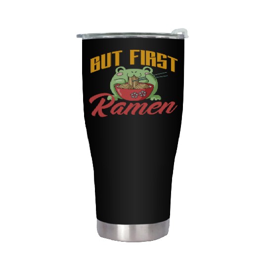 But First Ramen Funny Ramen Lover Gift Stainless Steel Tumblers