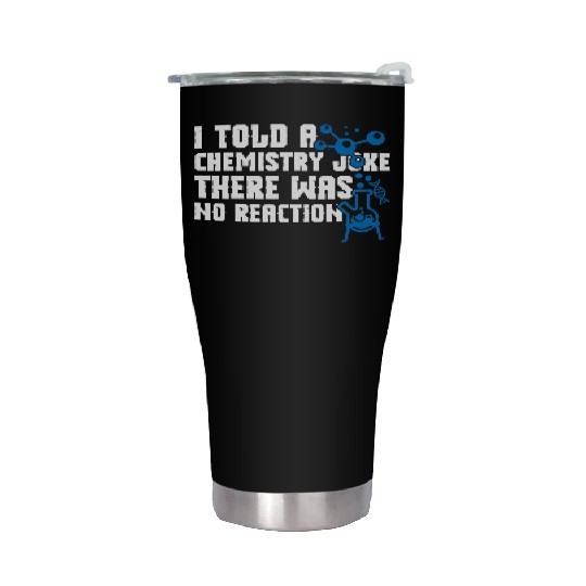 I Told A Chemistry Stainless Steel Tumblers