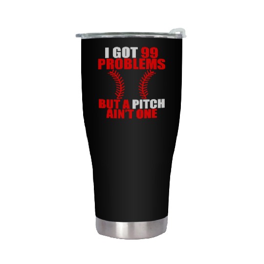 I Got 99 Problems But A Pitch Ain't One Stainless Steel Tumblers
