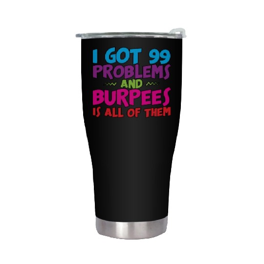 I Got 99 Problems And Burpees Is All Of Them 3 Stainless Steel Tumblers