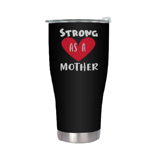 Strong as a mother Stainless Steel Tumblers