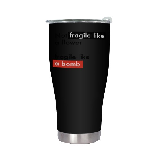 Feminism - Fragile like a bomb - Frida Kahlo Stainless Steel Tumblers