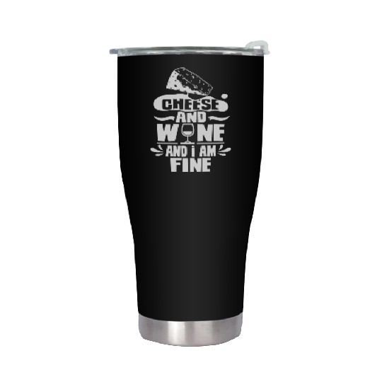 Cheese And Wine And I Am Fine Lover Love Cute Stainless Steel Tumblers