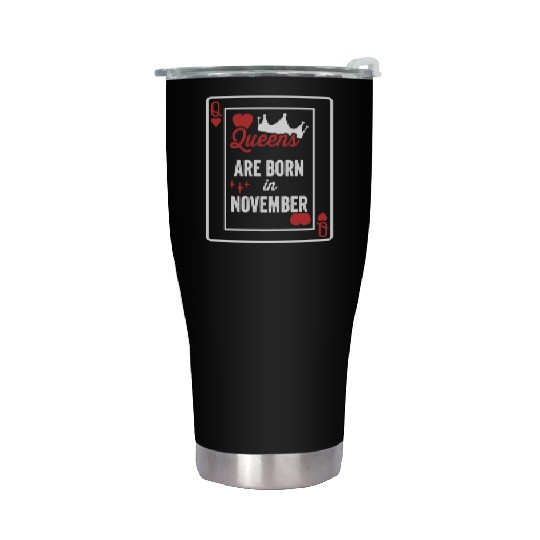 Queens Are Born In November Birthday Date Girls Wo Stainless Steel Tumblers