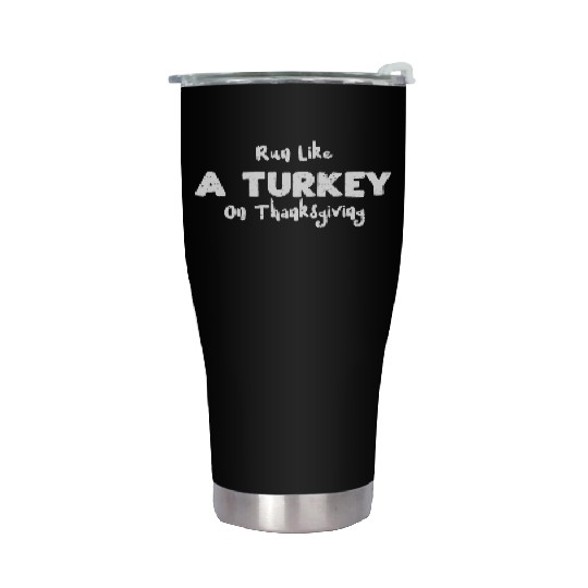 Run Like A Turkey On Thanksgiving Stainless Steel Tumblers