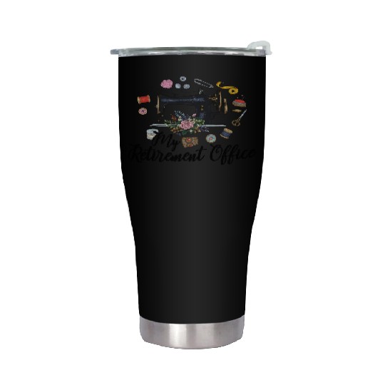 My Retirement Office Sewing Lover Funny Women Stainless Steel Tumblers