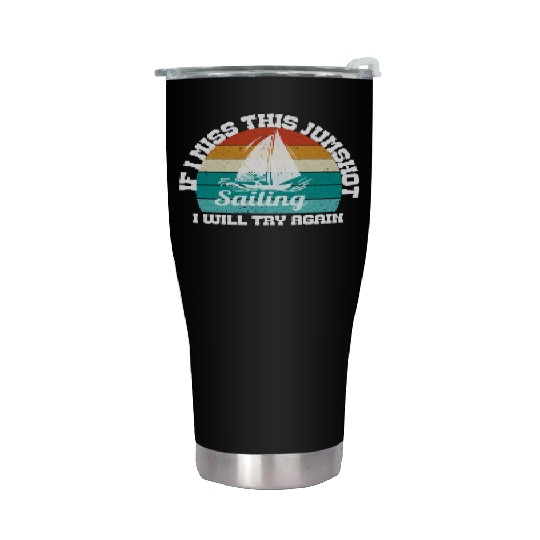if i miss this jumpshot i will thy again, sailing Stainless Steel Tumblers