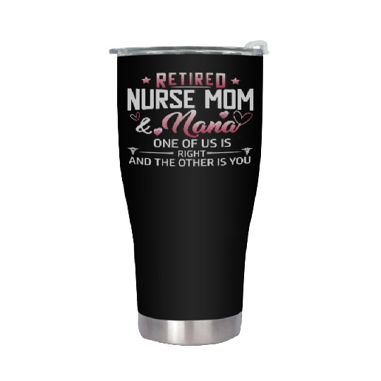 Womens Retired Nurse Mom And Nana ones of us Is Stainless Steel Tumblers