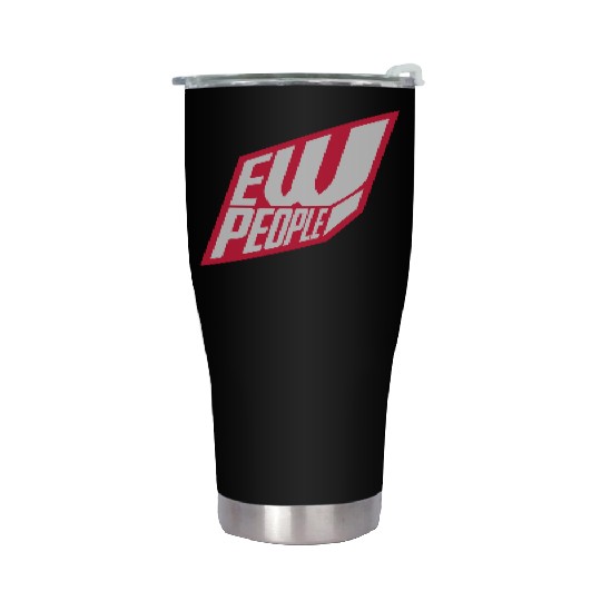 ew people funny quote Stainless Steel Tumblers