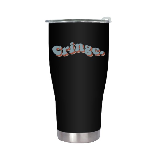 Cringe Stainless Steel Tumblers