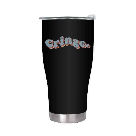 Cringe Stainless Steel Tumblers