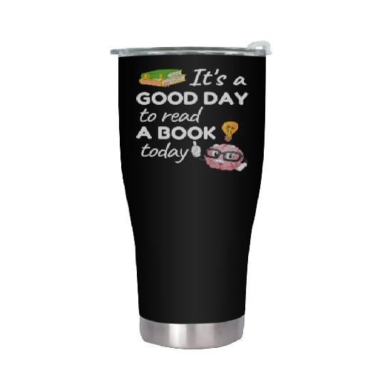 Its a good day to read a book today Teacher School Stainless Steel Tumblers