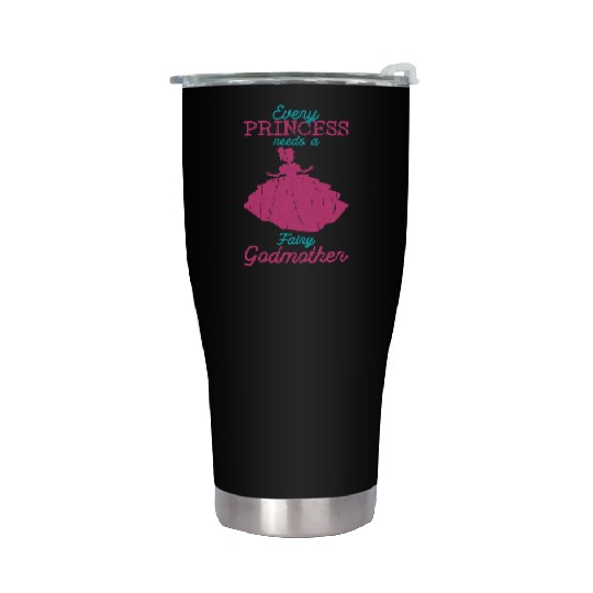 Every princess needs a fairy godmother - fairytale Stainless Steel Tumblers