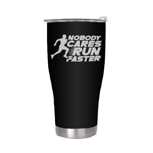 Nobody Cares Run Faster Motivation Sayings Cute Stainless Steel Tumblers