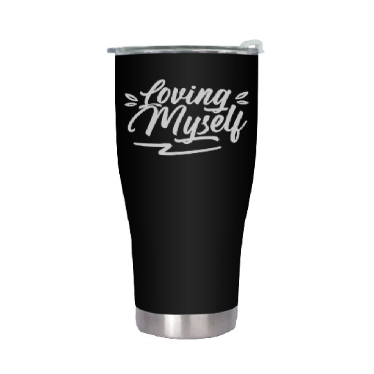 Loving Myself Cute Self Love Positive Stainless Steel Tumblers