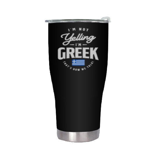 I'm not yelling I'm Greek Funny Greek Pride Stainless Steel Tumblers