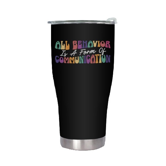 All Behavior Is A Form Of Communication Stainless Steel Tumblers