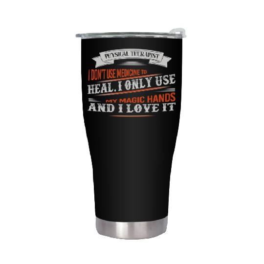 Physical Therapist I Only Use My Hands To Heal Stainless Steel Tumblers