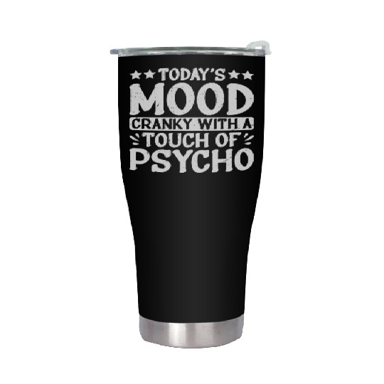 Today's Mood Cranky With A Touch Of Psycho 2 Stainless Steel Tumblers