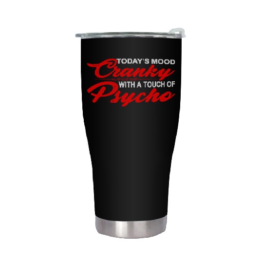 Today's Mood Cranky With A Touch Of Psycho 3 Stainless Steel Tumblers