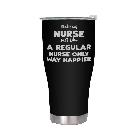 Retired Nurse Just Like A Regula... Stainless Steel Tumblers