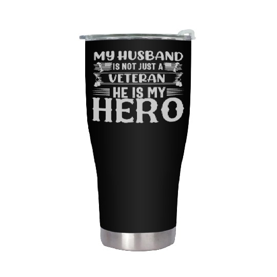My Husband Is Not Just A Veteran He is My Hero Stainless Steel Tumblers