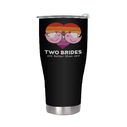 LBGT Flag Gay Pride Human Two Brides are better Stainless Steel Tumblers