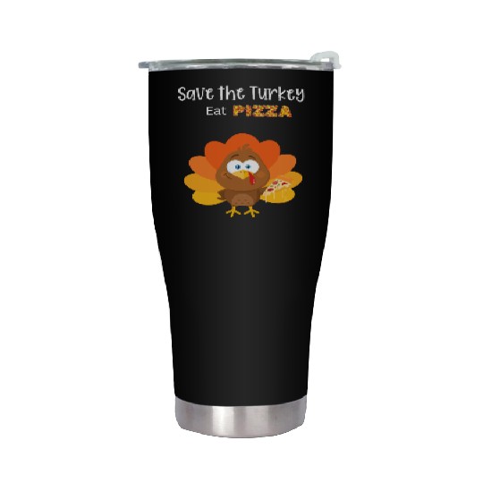 save a turkey eat pizza instead Stainless Steel Tumblers