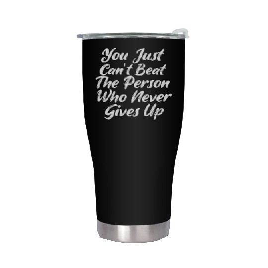 Never Give Up Life Advice Quote Stainless Steel Tumblers Design