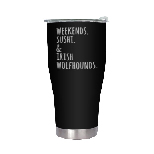 Weekends Sushi And Irish Wolfhounds Stainless Steel Tumblers